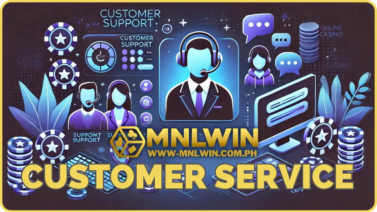 Customer Service at MNLWIN: Supporting You Anytime, Anywhere