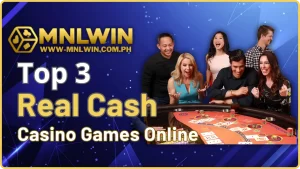 Top 3 Real Cash Casino Games Online at MNLWIN: Win Big